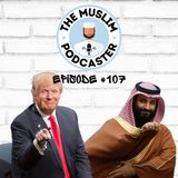 EP#107: UN Backs Trump, MBS Backs “Israel” — What Now?