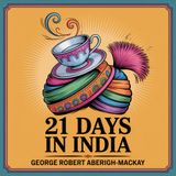 21 Days in India (Satirical Tales of the British Raj) | Chapter 21: Ali Baba Alone; the Last Day