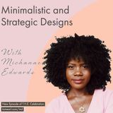 Minimalistic and Strategic Designs With Michanae Edwards
