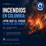 NUESTRO OXÍGENO- INCENDIOS EN COLOMBIA: ¿Por qué el fuego ya no se detiene?