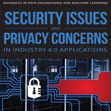 Security Issues and Privacy Concerns in Industry 4.0 Applications