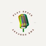 The Play Space Podcast: Episode One