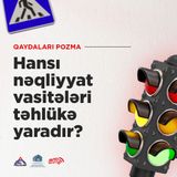 Hansı nəqliyyat vasitələri təhlükə yaradır?