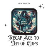 Recap Ace to Ten of Cups - a Special Context Setting Episode