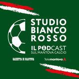 Studio Biancorosso S02E08 - Pro Vercelli-Mantova 1-1 Maledetto Piemonte, il vantaggio si assottiglia