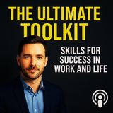 The Ultimate Toolkit: Skills for Success in Work and Life