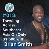 Odyssey #013: Brian Smith - Traveling Across Southeast Asia On Only $1,500 | Ep 23