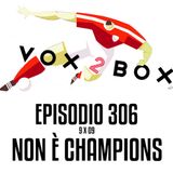 Episodio 306 (9x09) - Non è Champions