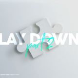 Lay Down - Part 2
