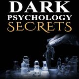 Dark Psychology Secrets: The Essential Guide to Persuasion, Emotional Manipulation, Deception, Mind Control, Human Behavior