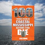 Lisa Evans - One Hundred Things to Do in Coastal Mississippi