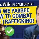 How We Forced CA Politicians to Pass a Law to Combat Child Trafficking