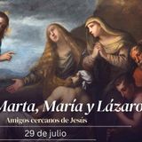 Stos. Marta, María y Lazaro, amigos del Señor.