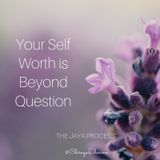 Why Your Self Worth Is Beyond Question