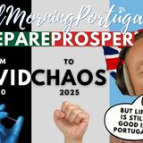 I'm Calling It! From Covid to Chaos (Yet Portugal Remains A Great Base) & 'Portuguese Phonetically'