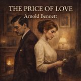 The Price of Love – Arnold Bennett’s Moral Novel of Desire, Duty & Consequence | Classic Audiobook