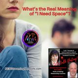 What's the Real Meaning of I Need Space