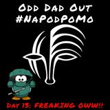 Day 13 #NAPODPOMO 2018 FREAKING OWW!!