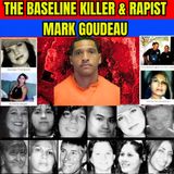 The Baseline Killer & Rapist | Mark Goudeau True Crime Documentary
