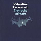 Valentina Parasecolo "Cronache private"