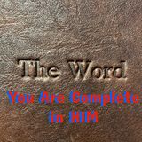 You Are Complete in HIM - To You Want to Be Made Well - Do You Want a Abundant Life?