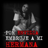 POR ENVIDIA EMBRUJE A MI HERMANA | RELATOS DE BRUJERIA | RELATOS Y LEYENDAS DE TERROR