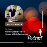 Jonathan Wilhelm- How Chiropractic Care Can Enhance Athletic Performance