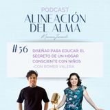 Diseñar para Educar: El Secreto de un Hogar Consciente con Niños -con Romer Valera | Ep.56