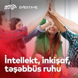 İntellekt, inkişaf, təşəbbüs ruhu I Overtime