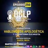 QCLP-Hablemos de Apologetica 7. La Santa Eucaristia