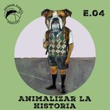 E.04. Animalizar la historia
