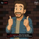 Alex Fernandez 𝄀 No Le Crea A Los Noticieros 𝄀 Stand Up