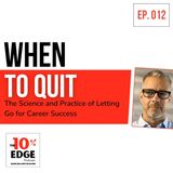 EP.012 WHEN TO QUIT: The Science and Practice of Letting Go for Career Success