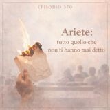Episodio 370 - Ariete: tutto quello che non ti hanno mai detto