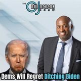 Dems Will Regret Ditching Biden