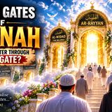 The 8 Gates of Jannah: Who Will Enter Through Each Gate?