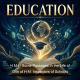 HMI Some Passages in the Life of One of HM Inspectors of Schools - Edmund MacKenzie Sneyd-Kinnersley - Part 2