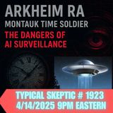 _ Montauk Time Soldier & The Dangers of AI Surveillance - Arkheim Ra - TSP _ 1923