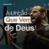 #144 A Unção Que Vem de Deus Pr. Fabiano Zettel #improvaveisdedeus