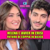 HELENA E JAVIER IN CRISI NERA: il futuro della coppia è in bilico!