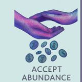 Remove Blockage - Accept Abundance