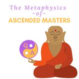 Metaphysics of Ascended Masters