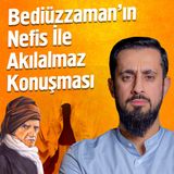Bediüzzaman'ın Nefis İle Akılalmaz Konuşması - Evde Rahat Varken | Mehmet Yıldız