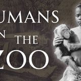 The Dark History of Human Zoos