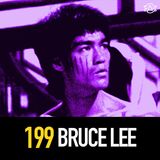 199 - Bruce Lee: Life and Death of the Dragon