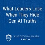 What Leaders Lose When They Hide Gen AI Truths