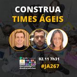 #JornadaAgil731 E267 #PraticasAgeis CONSTRUA TIMES AGEIS
