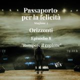 Passaporto per la felicità stagione 2- Orizzonti - ep 9 "Rompere il copione"