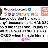 My fiancé said he’s a trophy and I should pay for our whole wedding, so I left him [FULL STORY] - Requested Reads