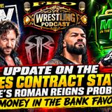 Update on The Elite's Contract Status - WWE's Roman Reigns Problem - New Money in the Bank Favorite?